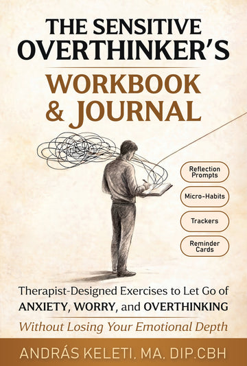THE SENSITIVE OVERTHINKER’S WORKBOOK & JOURNAL